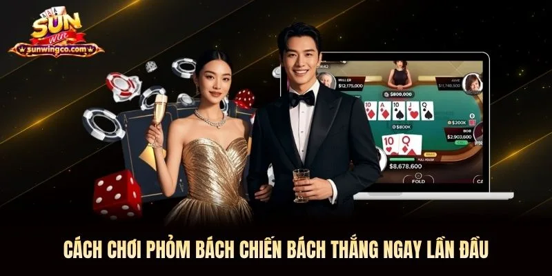 Cách chơi phỏm bách chiến bách thắng ngay lần đầu Cách chơi phỏm Sunwin bách chiến bách thắng ngay lần đầu