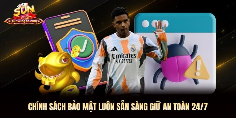 Chính sách bảo mật luôn sẵn sàng giữ an toàn 24/7 Chính sách bảo mật Sunwin luôn sẵn sàng giữ an toàn 24/7
