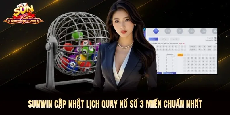Sunwin cập nhật lịch quay xổ số 3 miền chuẩn nhất Sunwin cập nhật lịch quay xổ số 3 miền Sunwin chuẩn nhất