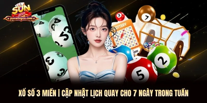 Xổ Số 3 Miền Sunwin | Cập Nhật Lịch Quay Cho 7 Ngày Trong Tuần
